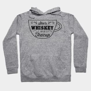 She’s whiskey in a teacup Hoodie